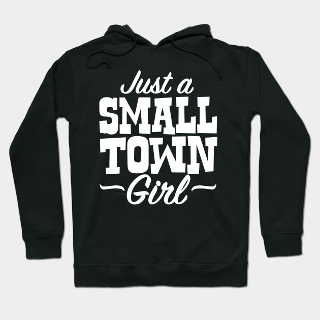 Just A Small Town Girl Hoodie by DetourShirts